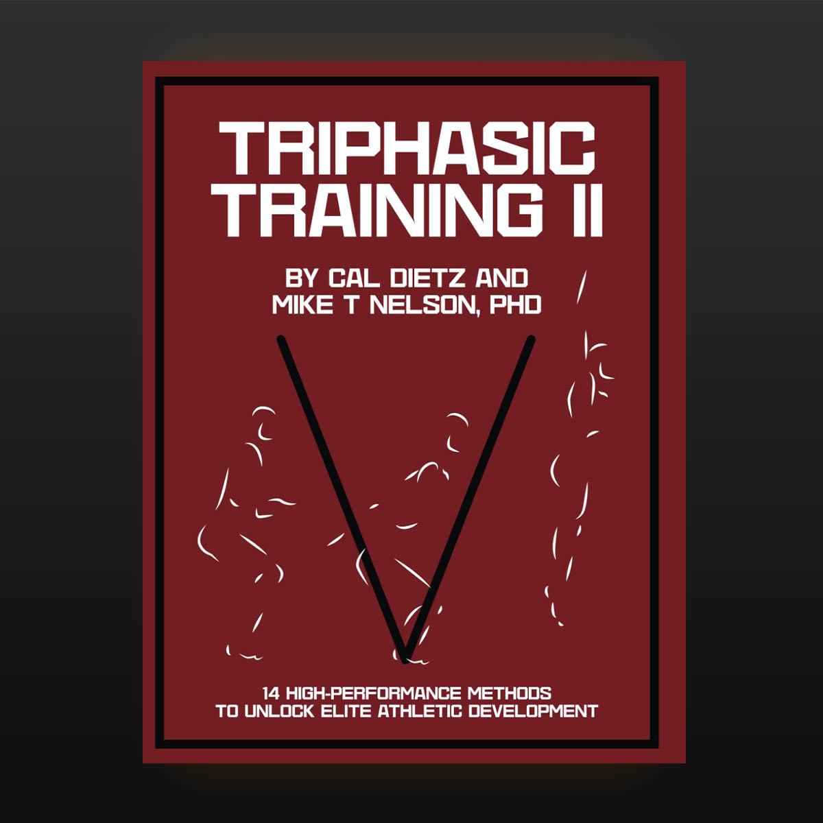 Triphasic Training II: 14 High-Performance Methods to Unlock Elite Athletic Development