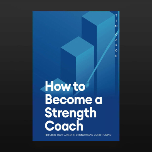 How to Become a Strength Coach: Periodize Your Career in Strength and Conditioning