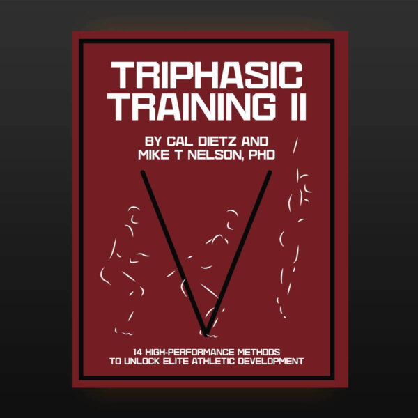 Triphasic Training II: 14 High-Performance Methods to Unlock Elite Athletic Development